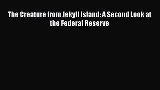 [PDF Download] The Creature from Jekyll Island: A Second Look at the Federal Reserve [PDF]