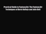 [PDF Download] Practical Guide to Fantasy Art: The Fantasy Art Techniques of Boris Vallejo