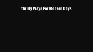 [PDF Download] Thrifty Ways For Modern Days [Download] Online