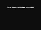 PDF Download Cut of Women's Clothes: 1600-1930 PDF Online