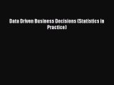 Data Driven Business Decisions (Statistics in Practice) [Read] Full Ebook