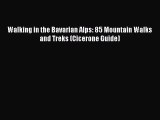 [PDF Download] Walking in the Bavarian Alps: 85 Mountain Walks and Treks (Cicerone Guide) [Download]