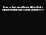 Corporate Governance Matters: A Closer Look at Organizational Choices and Their Consequences