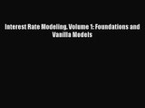 Interest Rate Modeling. Volume 1: Foundations and Vanilla Models [Read] Full Ebook