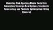 Modeling Risk: Applying Monte Carlo Risk Simulation Strategic Real Options Stochastic Forecasting