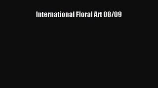 Read International Floral Art 08/09 Ebook Free