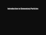 [PDF Download] Introduction to Elementary Particles [Read] Full Ebook