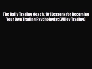 PDF Download The Daily Trading Coach: 101 Lessons for Becoming Your Own Trading Psychologist