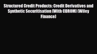 PDF Download Structured Credit Products: Credit Derivatives and Synthetic Securitisation [With