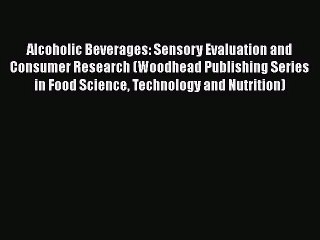 [PDF Download] Alcoholic Beverages: Sensory Evaluation and Consumer Research (Woodhead Publishing