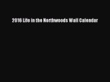 [PDF Download] 2016 Life in the Northwoods Wall Calendar [Download] Full Ebook