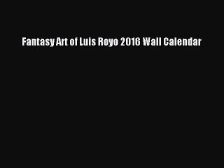 [PDF Download] Fantasy Art of Luis Royo 2016 Wall Calendar [Download] Online