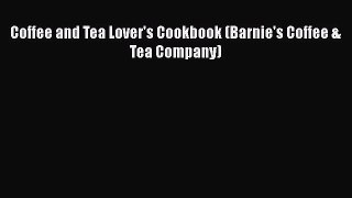 PDF Download Coffee and Tea Lover's Cookbook (Barnie's Coffee & Tea Company) Download Full