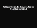 Walking in Slovenia: The Karavanke: Cicerone Press (Cicerone Guides) [Read] Full Ebook