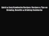 PDF Download Quick & Easy Kombucha Recipes: Recipes & Tips on Brewing Benefits & Drinking Kombucha