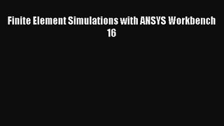 [PDF Download] Finite Element Simulations with ANSYS Workbench 16 [PDF] Full Ebook