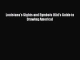 PDF Download Louisiana's Sights and Symbols (Kid's Guide to Drawing America) Download Online