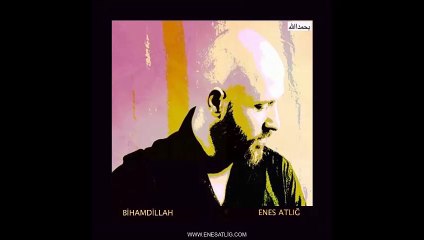 BİHAMDİLLAH - ZİKİRLİ İLAHİ Enes Atlığ