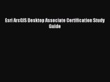[PDF Download] Esri ArcGIS Desktop Associate Certification Study Guide [PDF] Online