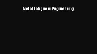 [PDF Download] Metal Fatigue in Engineering [Download] Online
