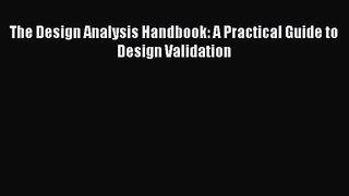 [PDF Download] The Design Analysis Handbook: A Practical Guide to Design Validation [Download]