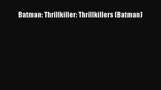 [PDF Download] Batman: Thrillkiller: Thrillkillers (Batman) [Read] Full Ebook
