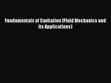 [PDF Download] Fundamentals of Cavitation (Fluid Mechanics and Its Applications) [PDF] Online