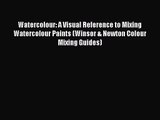 [PDF Download] Watercolour: A Visual Reference to Mixing Watercolour Paints (Winsor & Newton