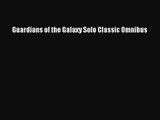 PDF Download Guardians of the Galaxy Solo Classic Omnibus Read Online