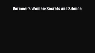 [PDF Download] Vermeer's Women: Secrets and Silence [PDF] Full Ebook