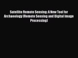[PDF Download] Satellite Remote Sensing: A New Tool for Archaeology (Remote Sensing and Digital