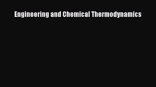 [PDF Download] Engineering and Chemical Thermodynamics [PDF] Online