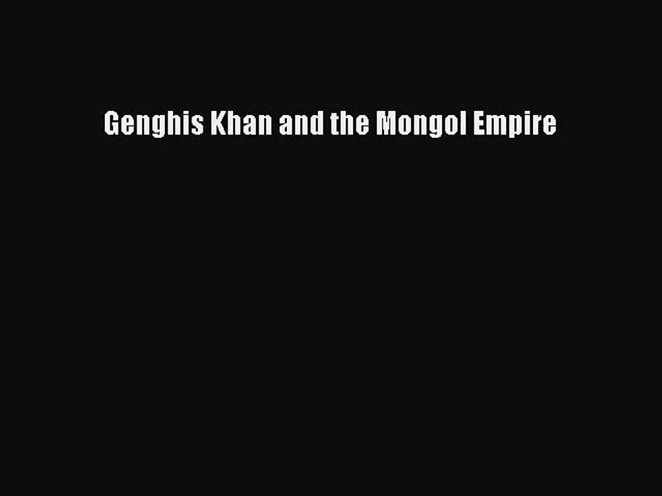 [PDF Download] Genghis Khan and the Mongol Empire [Read] Online