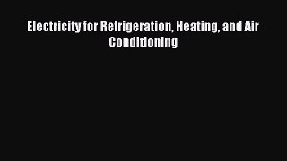 [PDF Download] Electricity for Refrigeration Heating and Air Conditioning [PDF] Online