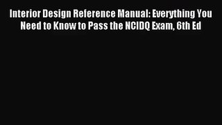 [PDF Download] Interior Design Reference Manual: Everything You Need to Know to Pass the NCIDQ