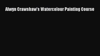 [PDF Download] Alwyn Crawshaw's Watercolour Painting Course [PDF] Online