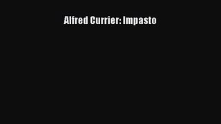 [PDF Download] Alfred Currier: Impasto [Read] Online