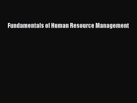 [PDF Download] Fundamentals of Human Resource Management [Read] Full Ebook