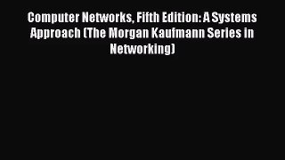 [PDF Download] Computer Networks Fifth Edition: A Systems Approach (The Morgan Kaufmann Series