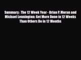 PDF Download Summary : The 12 Week Year - Brian P. Moran and Michael Lennington: Get More Done