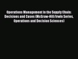 Operations Management in the Supply Chain: Decisions and Cases (McGraw-Hill/Irwin Series Operations