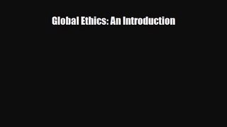 PDF Download Global Ethics: An Introduction Read Full Ebook