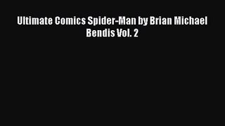 PDF Download Ultimate Comics Spider-Man by Brian Michael Bendis Vol. 2 Read Full Ebook