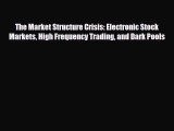 PDF Download The Market Structure Crisis: Electronic Stock Markets High Frequency Trading and