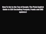 PDF Download How To Get to the Top of Google: The Plain English Guide to SEO (Including Penguin