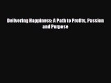 PDF Download Delivering Happiness: A Path to Profits Passion and Purpose PDF Full Ebook
