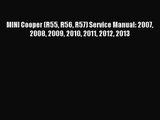 [PDF Download] MINI Cooper (R55 R56 R57) Service Manual: 2007 2008 2009 2010 2011 2012 2013
