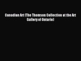 [PDF Download] Canadian Art (The Thomson Collection at the Art Gallery of Ontario) [Download]