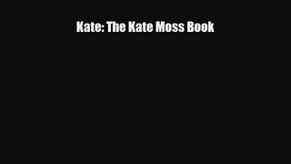 PDF Download Kate: The Kate Moss Book Read Online