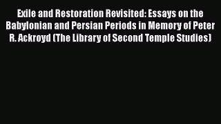Download Exile and Restoration Revisited: Essays on the Babylonian and Persian Periods in Memory